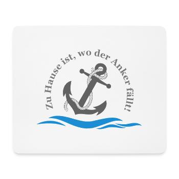 Zu Hause ist, wo der Anker fällt! - Mousepad (Querformat) - Weiß - Vorne