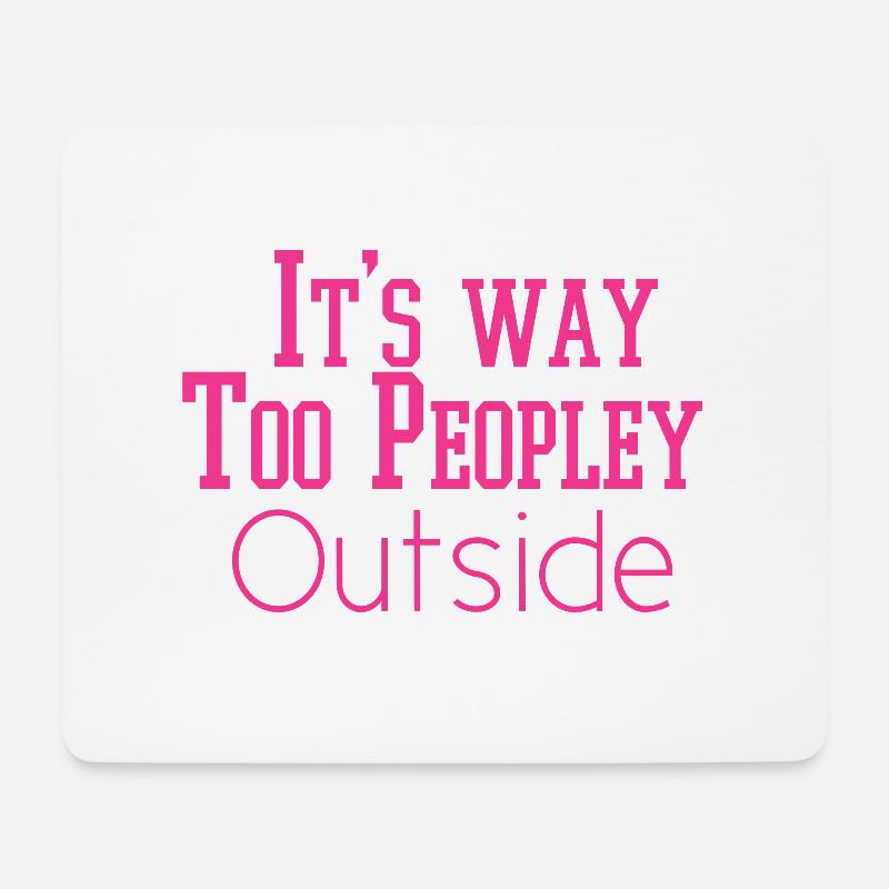 It's Way Too Peopley Outside Slim Fit T-Shirt gift - Mousepad (Querformat) - Weiß