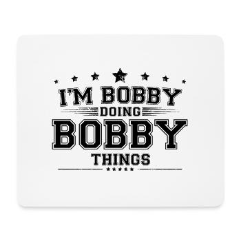Ich bin Bobby, der Bobby-Dinge macht - Mousepad (Querformat) - Weiß - Vorne