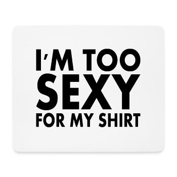 im too sexy for my shirt - Tapis de souris (format paysage) - blanc - Devant