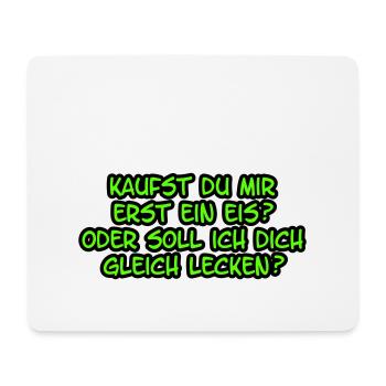 Kaufst du mir erst ein Eis - Mousepad (Querformat) - Weiß - Vorne