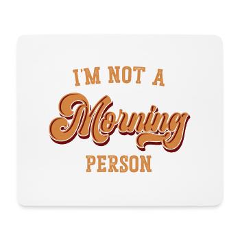 I'm not a morning person - Mouse Pad (horizontal) - white - Front