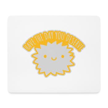 the day you deserve - Mouse Pad (horizontal) - white - Front