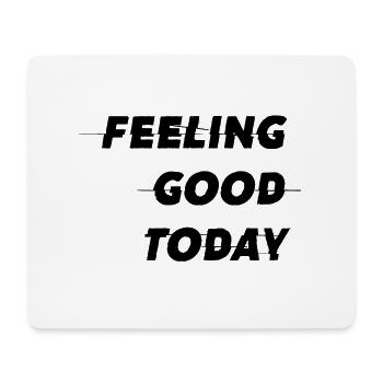 Feeling good today - Mousepad (Querformat) - Weiß - Vorne