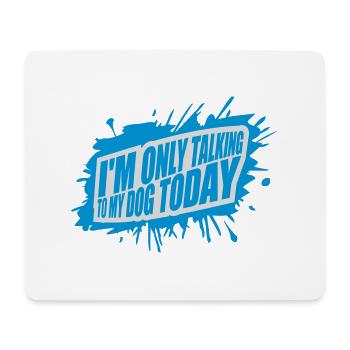 only talking to dog - Mouse Pad (horizontal) - white - Front