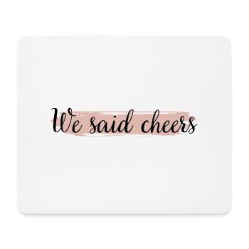 Junggesellinnenabschied - We said cheers - Mousepad (Querformat) - Weiß - Vorne