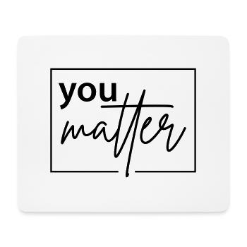 you matter - Mousepad (Querformat) - Weiß - Vorne