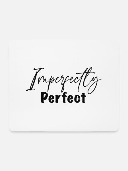 Imperfectly Perfect - Mouse Pad (horizontal) - white