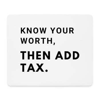 Know your worth, then add tax - Mousepad (Querformat) - Weiß - Vorne