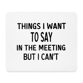 things i want to say in the meeting but i cant - Mouse Pad (horizontal) - white - Front