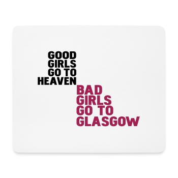 good girls go to heaven bad girls go to glasgow - Mouse Pad (horizontal) - white - Front