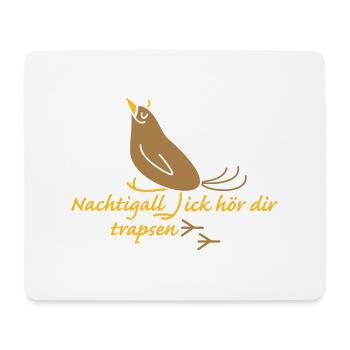 Nachtigall ick hör dir trapsen - Mousepad (Querformat) - Weiß - Vorne