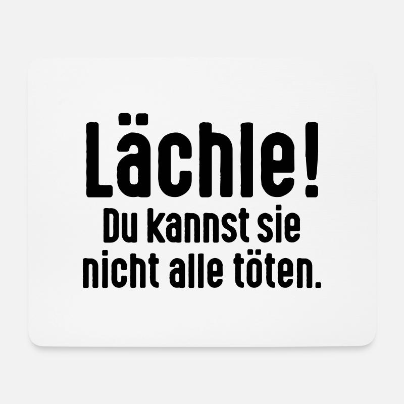 Lächle! Du kannst nicht alle töten. Toleranz Humor - Mousepad (Querformat) - Weiß