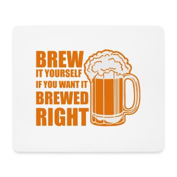 brew it yourself if you want it brewed right - Mousepad (Querformat) - Weiß - Vorne