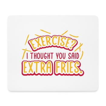 Exercise Extra Fries Quote - Mouse Pad (horizontal) - white - Front