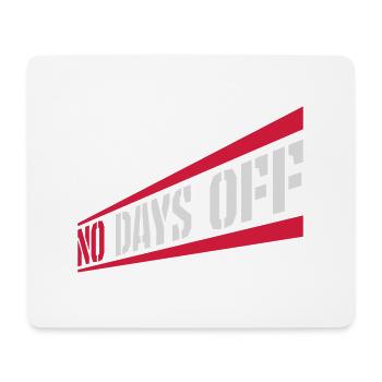 no days off quote - Mouse Pad (horizontal) - white - Front