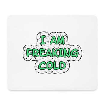 MIR IST FREAKING KALT COLD - Mousepad (Querformat) - Weiß - Vorne