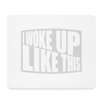 woke up like this - Mouse Pad (horizontal) - white - Front