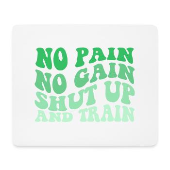 No Pain No Gain Shut Up And Train - Mousepad (Querformat) - Weiß - Vorne