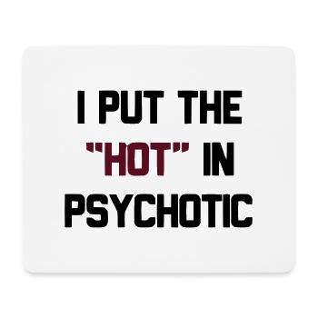PSYCHOTIC IS HOT - Mouse Pad (horizontal) - white - Front