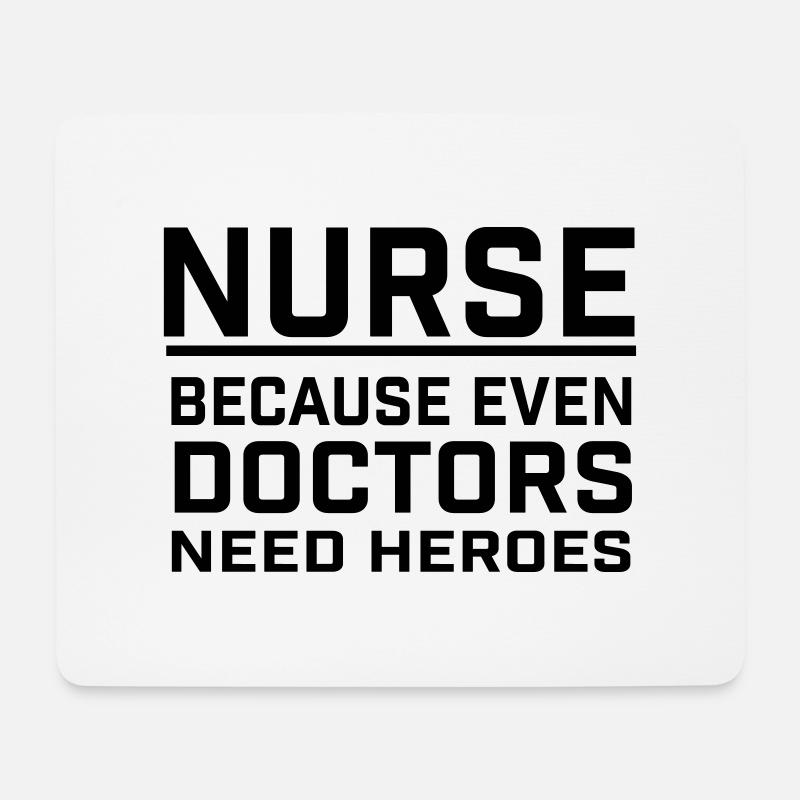 NURSE - DOCTOR NEED HEROES - Mouse Pad (horizontal) - white