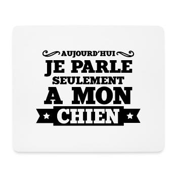 aujourd'hui je parle seulement a mon chien - Tapis de souris (format paysage) - blanc - Devant