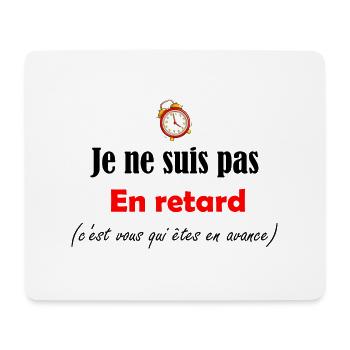Je ne suis pas en retard cadeau humour citations - Tapis de souris (format paysage) - blanc - Devant