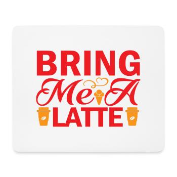 Bring me a Latte - Mousepad (Querformat) - Weiß - Vorne
