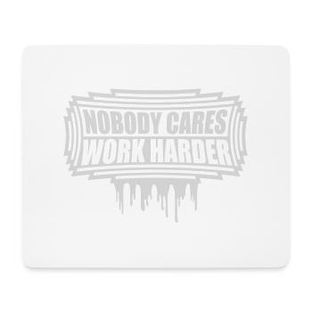 nobody cares work harder - Mousepad (Querformat) - Weiß - Vorne