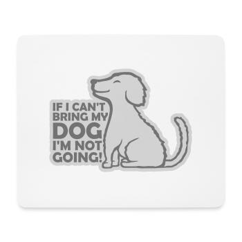 bring my dog quote - Mouse Pad (horizontal) - white - Front