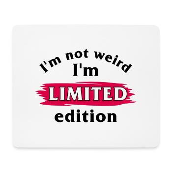 I am not weird. I am limited edition - Mouse Pad (horizontal) - white - Front