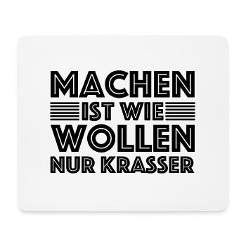 Machen ist wie wollen nur krasser | Sarkasmus - Mousepad (Querformat) - Weiß - Vorne