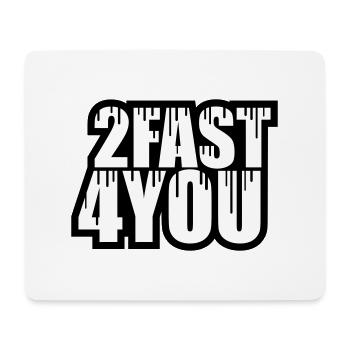 Too Fast for You Saying 2 Too Fast 4 For You - Mouse Pad (horizontal) - white - Front