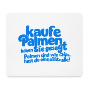 Palmen sind wie Chips, hast du eine, willste alle - Mousepad (Querformat) - Weiß - Vorne