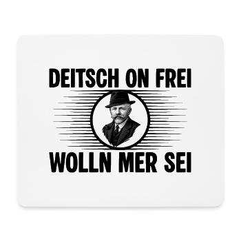 Deitsch on frei wolln mer sei - Mousepad (Querformat) - Weiß - Vorne