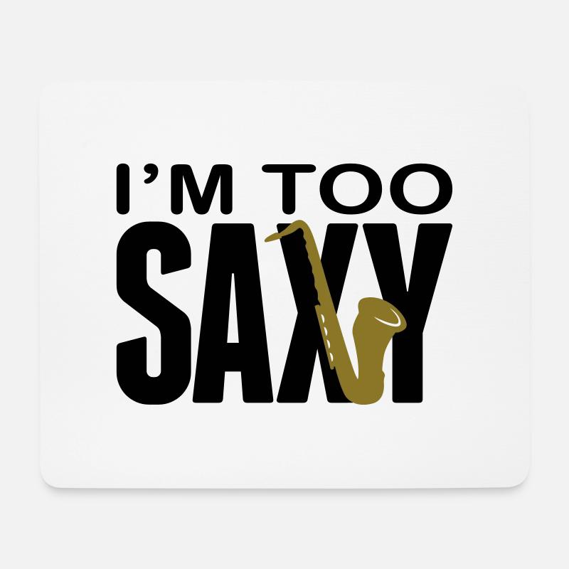 I'm too Saxy - Saxophone - Saxofon -Blasinstrument - Mousepad (Querformat) - Weiß