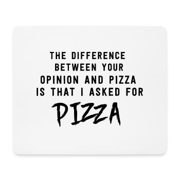 Opinion and Pizza. I asked for pizza - Mouse Pad (horizontal) - white - Front