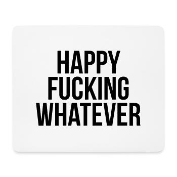 Happy fucking whatever - Mouse Pad (horizontal) - white - Front