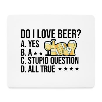 Do I Love Beer Yes A Stupid Question All True Brew - Mousepad (Querformat) - Weiß - Vorne