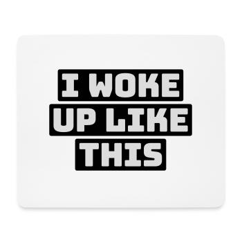 woke up like this - Mouse Pad (horizontal) - white - Front