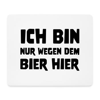 ICH BIN NUR WEGEN DEM BIER HIER - Mousepad (Querformat) - Weiß - Vorne