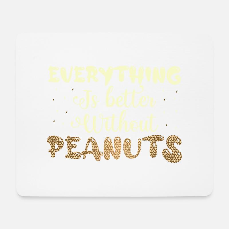 Everything Is better Without Peanuts Nut Allergic - Mousepad (Querformat) - Weiß