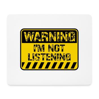 Warning Sign Sorry I'm Not Listening Funny Humor - Mouse Pad (horizontal) - white - Front