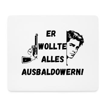 Er wollte alles ausbaldowern, Geschenk, lustig - Mousepad (Querformat) - Weiß - Vorne