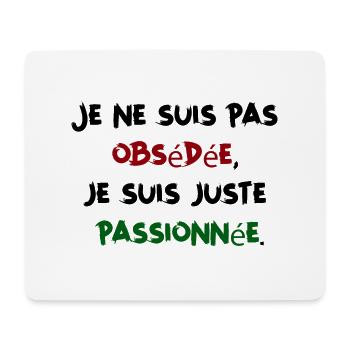 I'm Not Obsessed Just Passionate Humor Woman - Mouse Pad (horizontal) - white - Front