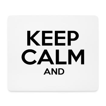 KEEP CALM AND - Tapis de souris (format paysage) - blanc - Devant