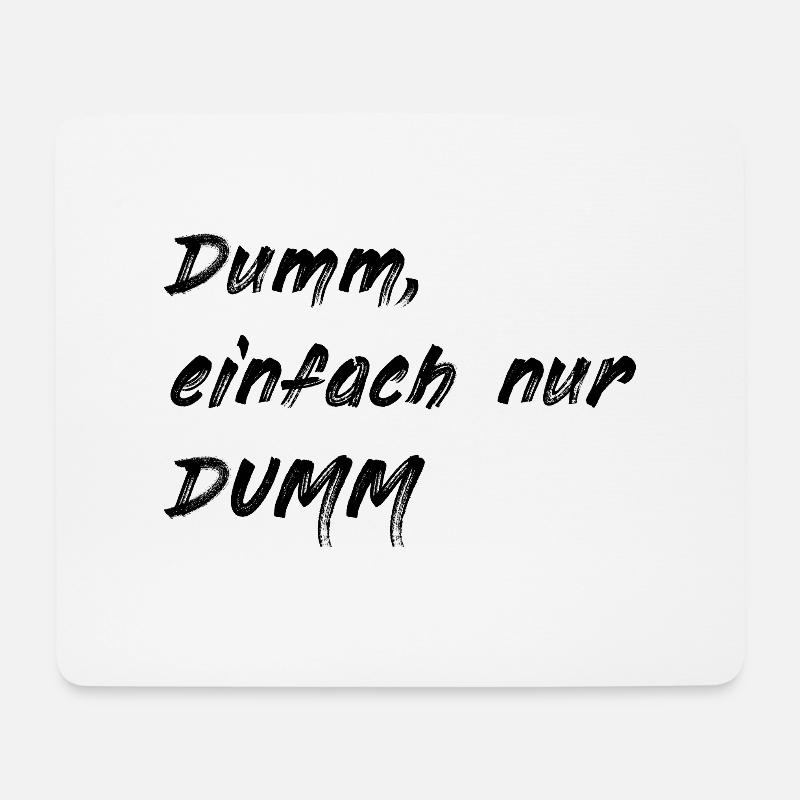 Dumm einfach nur DUMM - Mousepad (Querformat) - Weiß