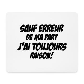 Sauf Erreur de ma part j'ai toujours raison ! - Tapis de souris (format paysage) - blanc - Devant