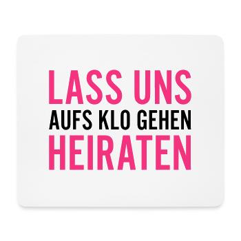 LASS UNS AUFS KLO GEHEN HEIRATEN - Mousepad (Querformat) - Weiß - Vorne
