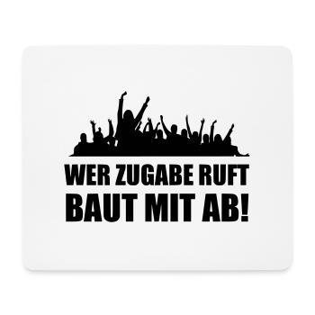 Wer Zugabe ruft baut mit ab - Mousepad (Querformat) - Weiß - Vorne